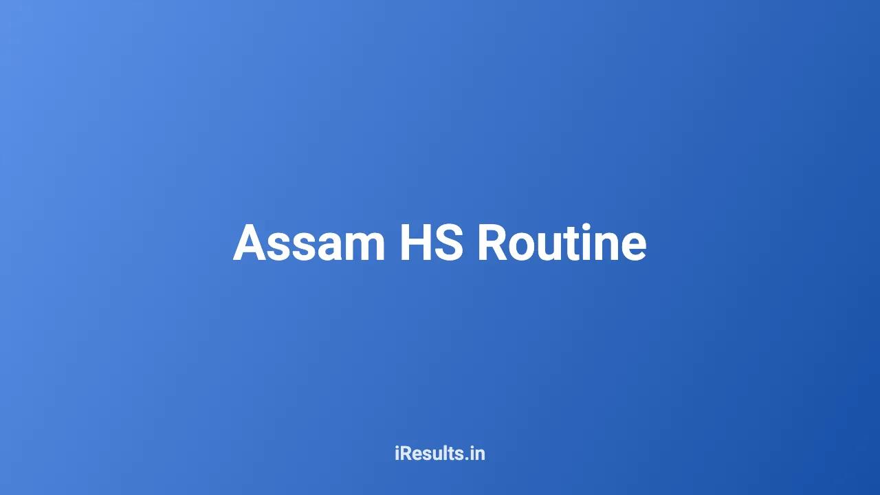 Assam HS Routine
