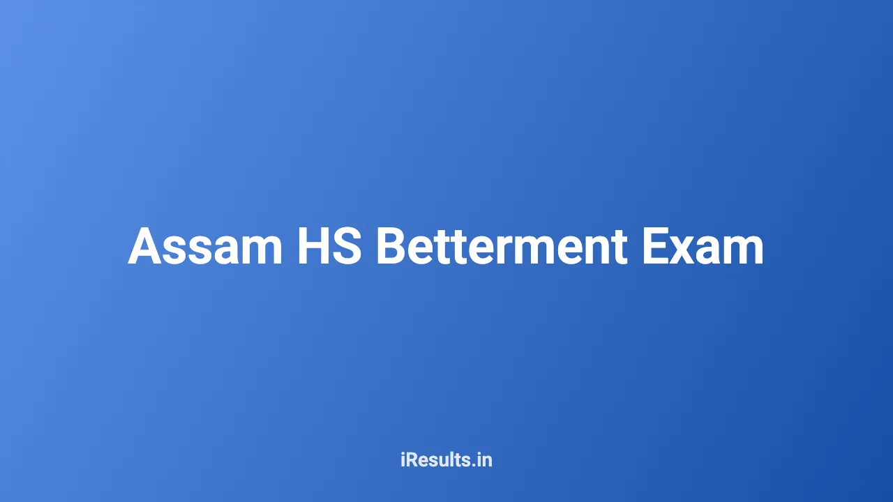 Assam HS Betterment Exam