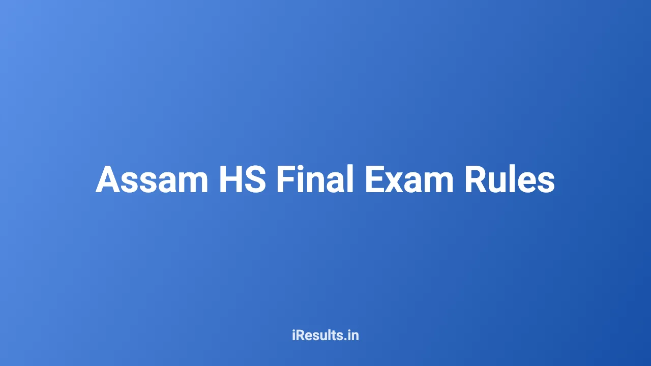 Assam HS Final Exam Rules