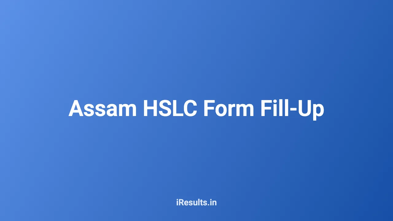 Assam HSLC Form Fill-Up